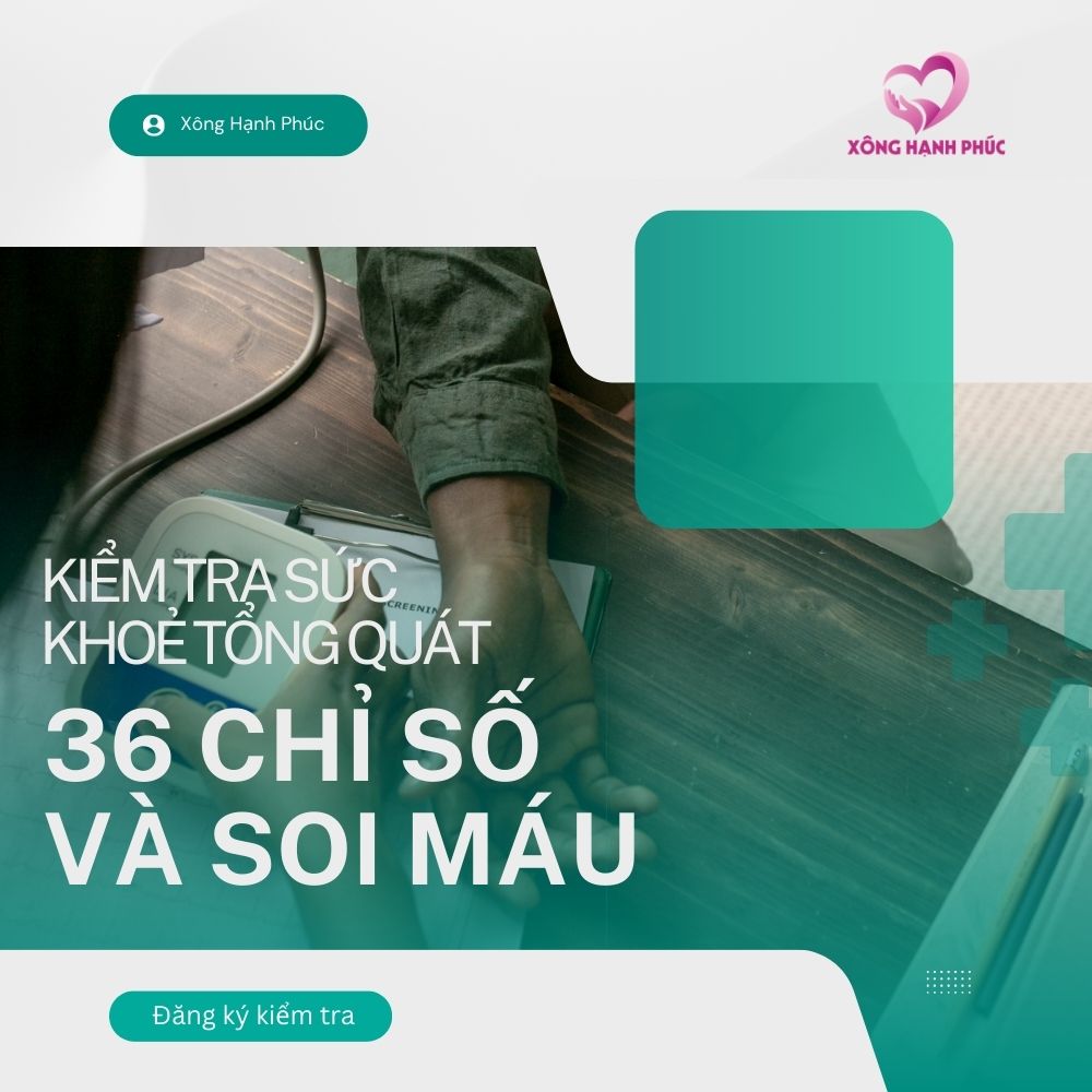 KIỂM TRA SỨC KHỎE TỔNG QUÁT 36 CHỈ SỐ & SOI MÁU